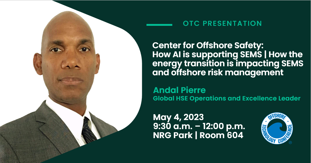 Don't miss this OTC Presentation: Center for Offshore Safety:How AI is supporting SEMS | How the energy transition is impacting SEMS and offshore risk management.