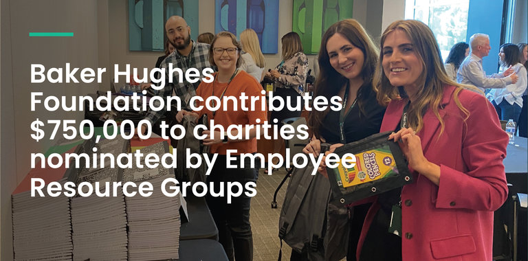 Baker Hughes Foundation contributes $750,000 to charities nominated by ERG's